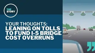 Preparing for cost overruns on the new Interstate Bridge project | Your Thoughts