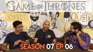 SnG: Game of Thrones Discussion S07Ep06 | Video Podcast