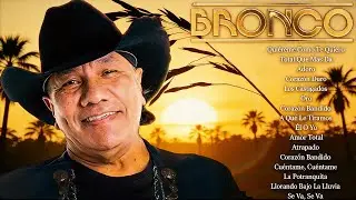 GRUPO BRONCO MIX LO MAS ROMANTICO ❤️ MEJORES CANCIONES ROMANTICAS ❤️ LO MEJOR DE BRONCO INOLVIDABLES