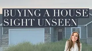 WE BOUGHT A HOUSE SIGHT UNSEEN | What to Know Beforehand