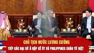 Chủ tịch nước Lương Cường tiếp các đại sứ Ả Rập Xê Út và Philippines chào từ biệt