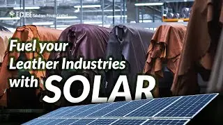 Leather Tanneries - An old industry turned NEW WITH SOLAR