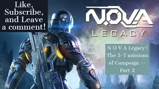 N O V A  Legacy | The 5-7 missions of Campaign -- Part 2