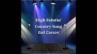 High Falutin&rsquo; Country Song   Gail Carson