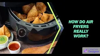How Do Air Fryers Really Work? Discover the Culinary Innovation