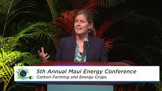 CARBON FARMING AND ENERGY CROPS - 2018 Maui Energy Conference