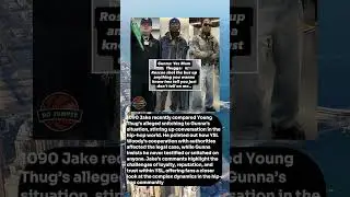 1090 Jake EXPOSES Young Thug & Gunna Drama!