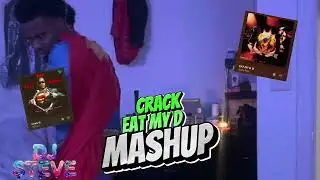DJ STEVE &ndash; Crack x Eat My D Mashup