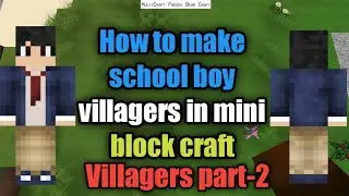 How to make school boy villagers in mini block craft | make a villagers part-2 | mini block craft