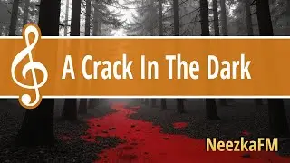 [Musical] A Crack In The Dark