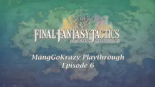 Final Fantasy Tactics: The Ivalice Chronicle - Episode 6 - MangGo Playthrough (No Commentary)