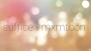 mxmtoon - suffice [Lyrics]