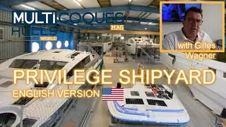 PRIVILEGE Catamarans Shipyard - Exclusive Video Tour - Multihulls World