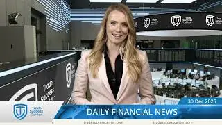 Trade Success Center   Daily financial news 30 12 2025