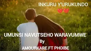 UMUNSI NAVUTSEHO WARAVUMWE By AMOURKARE FT PHOIBE (INKURU Y'URUKUNDO 💔 BAD BIRTHDAY (MAL ANNIVERSA