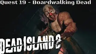 Dead Island 2  - Quest 19 Boardwalking Dead (PS5)