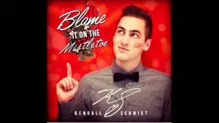 Blame it on mistletoe-Kendall Schmidt