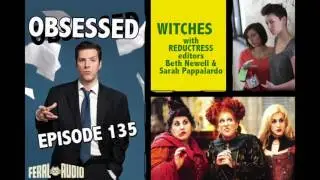 WITCHES: Obsessed Ep 135 with Reductress