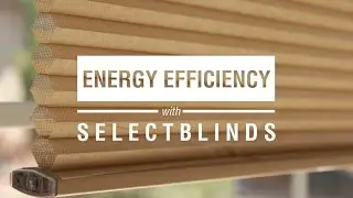 Energy Efficiency by SelectBlinds