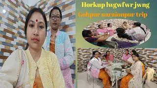 Horkup lwgwfwr jwng Gohpur naraionpur trip 😊