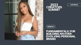 2023 Creators Summit: Session Three | Fundamentals For Building an Ever-Evolving Personal Brand