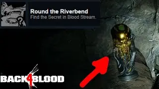 Round the Riverbend - Secret in Blood Stream Achievement - Back 4 Blood (Guide)