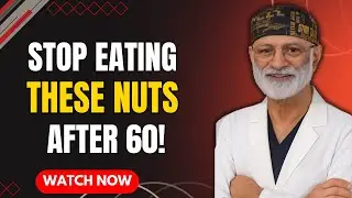 Over 60? 🚫 4 Worst Nuts to Avoid & ✅ 4 Nuts You MUST Eat for Long Life -DR SHI