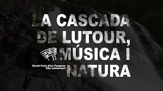 LA CASCADA DE LUTOUR. MUSICA I NATURA
