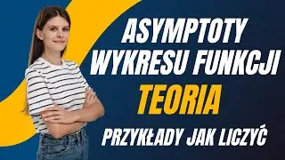 Asymptoty wykresu funkcji TEORIA PRZYKŁADY JAK LICZYĆ