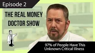 97% of People Have This Unknown Critical Illness | The REAL Money Doctor Show