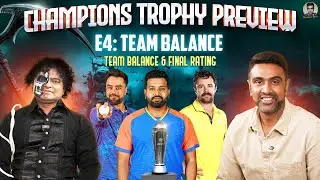 Balance, Backups & Squad Depth | Final Team Ratings | Champions Trophy Ep 4