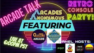 AA #13 - Arcade 1up Talk, Retro Console Party featuring Bill's Retro Show and Overtime Arcade!