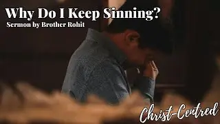 Why Do I Keep Sinning? | Sermon By Brother Rohit Kurien | April 2024 Ireland