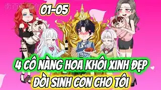 Full 01-05 : 4 Cô Nàng Hoa Khôi Đòi Sinh Con Cho Tôi - Mẫn Nhi Vietsub