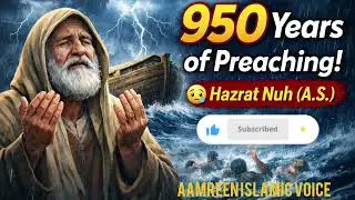 950 Years of Preaching | Hazrat Nuh (A.S.) Story | Islamic Bayan