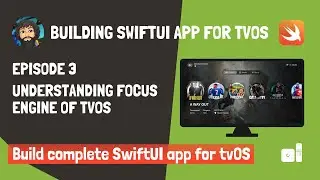Building SwiftUI App for tvOS (2024) | Episode 3 - Understanding Focus Engine of tvOS