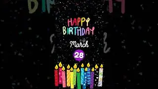 Happy Birthday to YOU 🧁 March 28th !! #marchbirthday #birthdaywishes #shorts #foryou