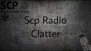 SCP radio chatter for 9 minutes 33 seconds