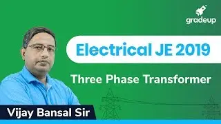 Transformers | RRB/SSC JE Exams 2019 | Three Phase Transformer