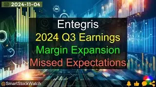 [Margin Expansion] Entegris - 2024 Q3 Earnings Analysis