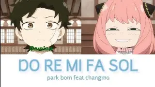 Anya Forger and Damian Desmond sings DO RE MI FA SOL BY PARK BOM FT CHANGMO