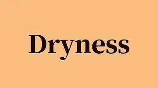 Dryness Pronunciation and Meaning