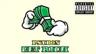 Psydon - Get Rich (Prod. The Beatz Hub)
