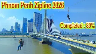 New Zipline in Phnom Penh City 80% Construction Update 2026