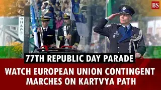 77th Republic Day Parade: Watch European Union contingent marches on Kartvya Path | India-EU FTA