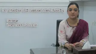 Weather Dryness Skin Issues , Nose Bleeding , Dry Eyes | Causes | Treatment At Home | YCAP