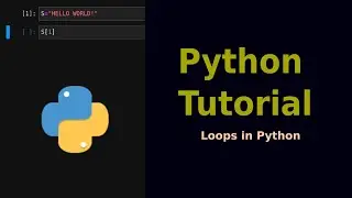 Python Programming for Beginners | Episode 6:  Loops in Python