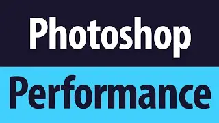 How To performance Speed Up Photoshop Faster - Naveen kushen