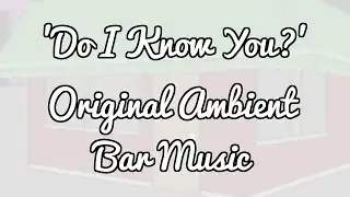 Original VGM No. 9 - 'Do I Know You?'