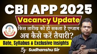 CBI APP 2025 Vacancy Update | Date, Syllabus & Exclusive Insights